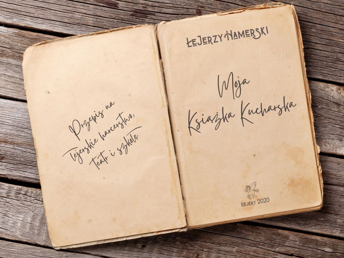 Przepis na łejerskie harcerstwo, teatr i szkołę, czyli moja KSIĄŻKA&nbsp;KUCHARSKA