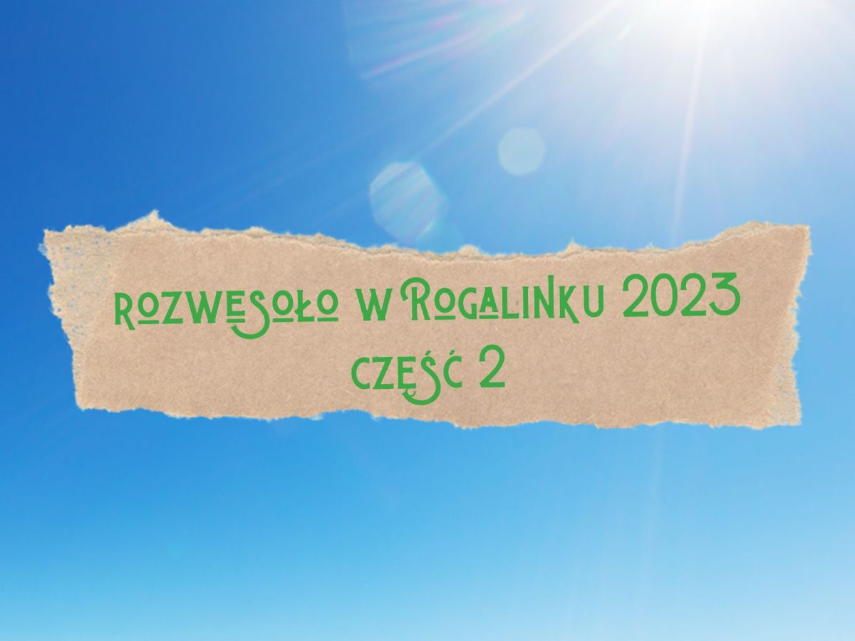 Rozwesoło w Rogalinku